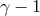 γ − 1