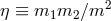 2 η ≡ m1m2 ∕m