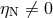 ηN ⁄= 0