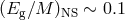 (Eg ∕M )NS ∼ 0.1
