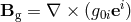 B = ∇ × (g ei) g 0i