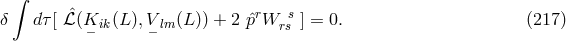 ∫ δ dτ[ℒˆ(K ik(L ),V lm (L )) + 2 pˆrW rss] = 0. (217 ) − −