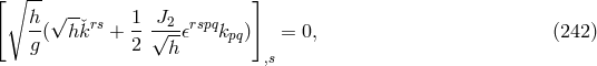 [∘ -- √ -- ] h( hˇkrs + 1-√J2-𝜖rspqk ) = 0, (242 ) g 2 h pq ,s