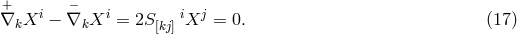 + i − i i j ∇kX − ∇kX = 2S[kj] X = 0. (17 )