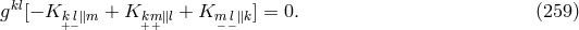 gkl[− K + K + K ] = 0. (259 ) k+l−∥m k+m+∥l m− l−∥k