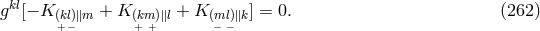 gkl[− K + K + K ] = 0. (262 ) (k+l−)∥m (k+m+)∥l (−ml−)∥k