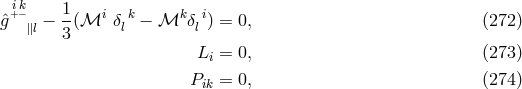 i+k− 1- i k k i ˆg ∥l − 3(ℳ δl − ℳ δl ) = 0, (272 ) Li = 0, (273 ) Pik = 0, (274 )