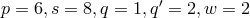 p = 6,s = 8,q = 1,q′ = 2,w = 2