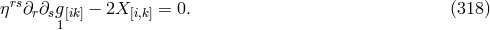 ηrs∂r∂sg[ik] − 2X [i,k] = 0. (318 ) 1