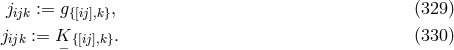 jijk := g{[ij],k}, (329 ) jijk := K {[ij],k}. (330 ) −