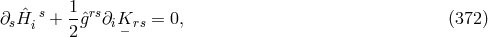 ˆ s 1-rs ∂sH i + 2ˆg ∂iK− rs = 0, (372 )