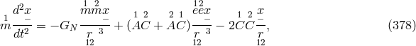 2 1 2 12 1d x− m mx− 12 2 1 eex− 1 2x− m --2-= − GN ---3--+ (A C + A C )--3-− 2C C --, (378 ) dt r12 r12 r12