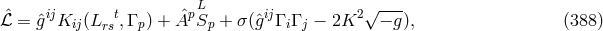 L √ --- ˆℒ = gˆijKij(L rst,Γ p) + ˆApSp + σ(ˆgijΓ iΓ j − 2K2 − g), (388 )