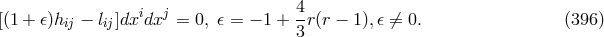 i j 4- [(1 + 𝜖)hij − lij]dx dx = 0, 𝜖 = − 1 + 3r(r − 1),𝜖 ⁄= 0. (396 )