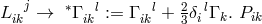 j L ik → ∗Γ ikl:= Γ ikl+ 23δil Γ k.Pik