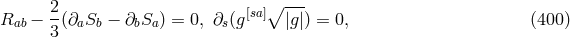 2 ∘ --- Rab − --(∂aSb − ∂bSa) = 0, ∂s(g[sa] |g|) = 0, (400 ) 3