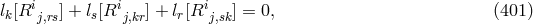 i i i lk[R j,rs] + ls[R j,kr] + lr[R j,sk] = 0, (401 )