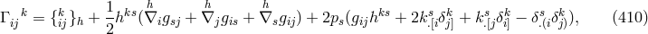 k k 1 ks h h h ks s k s k s k Γij = {ij}h + 2-h (∇igsj + ∇jgis + ∇sgij) + 2ps(gijh + 2k.[iδj] + k .[jδi] − δ.(iδj)), (410 )