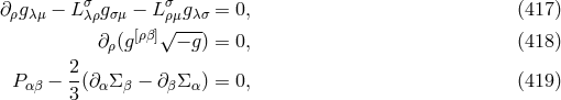 σ σ ∂ρgλμ − Lλρgσμ − Lρμgλσ = 0, (417 ) ∂ (g[ρβ]√ − g) = 0, (418 ) ρ Pαβ − 2-(∂αΣ β − ∂ βΣα) = 0, (419 ) 3