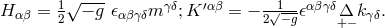 H = 1 √−-g 𝜖 m γδ;K ′αβ = − -√1--𝜖αβγδΔ k . αβ 2 αβγδ 2 − g + − γδ