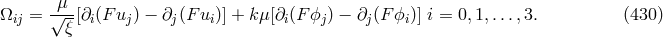 Ω = μ√--[∂ (F u ) − ∂ (Fu )] + kμ[∂ (F ϕ ) − ∂ (F ϕ )] i = 0,1,...,3. (430 ) ij ξ i j j i i j j i