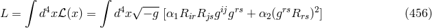∫ ∫ L = d4xℒ (x) = d4x √ − g-[α R R gijgrs + α (grsR )2] (456 ) 1 ir js 2 rs