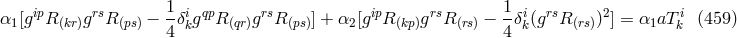 ip rs 1-i qp rs ip rs 1- i rs 2 i α1 [g R(kr)g R (ps) − 4δkg R (qr)g R (ps)] + α2 [g R (kp)g R(rs) − 4δk(g R (rs))] = α1aT k (459 )