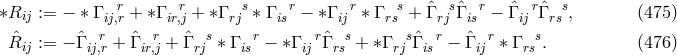 ∗Rij := − ∗ Γ ijr,r + ∗Γ irr,j + ∗Γrjs∗ Γisr− ∗ Γirj ∗ Γ rss + ˆΓrjsˆΓisr− ˆΓ ijrˆΓrss, (475 ) r r s r r s s r r s ˆRij := − ˆΓ ij,r + ˆΓir,j + ˆΓrj ∗ Γ is − ∗Γ ij ˆΓrs + ∗ Γrj ˆΓ is − ˆΓij ∗ Γrs . (476 )