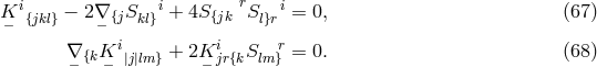 K i − 2 ∇ S i+ 4S rS i= 0, (67 ) − {jkl} − {j kl} {jk l}r ∇ {kK i + 2K i S r = 0. (68 ) − − |j|lm} −jr{k lm}