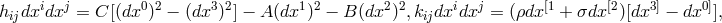 i j 0 2 3 2 1 2 22 i j [1 [2 3] 0] hijdx dx = C[(dx ) − (dx ) ] − A (dx ) − B(dx ),kijdx dx = (ρdx + σdx )[dx − dx ],