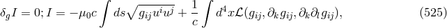 ∫ ∫ ∘ ----i-j 1- 4 δgI = 0;I = − μ0c ds giju u + c d xℒ (gij,∂kgij,∂k∂lgij), (525 )