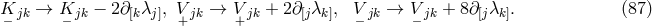 K jk → K jk − 2∂[kλj], V jk → V jk + 2∂[jλk], V jk → V jk + 8∂ [jλk]. (87 ) − − + + − −