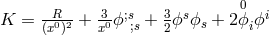 K = --R- + -3ϕ;s + 3ϕsϕ + 20ϕ ϕi (x0)2 x0 ;s 2 s i