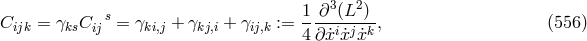 s 1-∂3(L2)- Cijk = γksCij = γki,j + γkj,i + γij,k := 4∂ ˙xix˙j ˙xk, (556 )