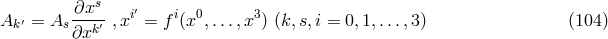 -∂xs- i′ i 0 3 Ak ′ = As ∂xk ′ ,x = f (x ,...,x ) (k, s,i = 0,1,...,3) (104 )