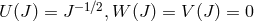 U (J) = J −1∕2,W (J) = V (J) = 0