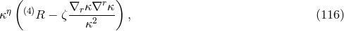( r ) κη (4)R − ζ∇r-κ-∇-κ- , (116 ) κ2