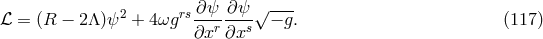 ∂ψ ∂ψ √ --- ℒ = (R − 2Λ )ψ2 + 4ωgrs -------- − g. (117 ) ∂xr ∂xs