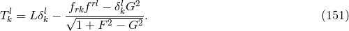 l l frkfrl − δlkG2 Tk = L δk − √------2-----2. (151 ) 1 + F − G