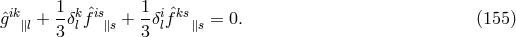 ik 1-k ˆis 1- iˆks ˆg ∥l + 3δlf ∥s + 3 δlf ∥s = 0. (155 )