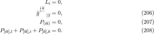 Li = 0, ik ˆg+− ||l = 0, (206 ) P(ik) = 0, (207 ) P [ik],l + P[kl],i + P [li],k = 0. (208 )