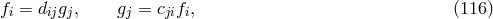 fi = dijgj, gj = cjifi, (116 )