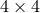 4 × 4