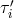 τ′i