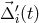 ⃗Δ ′(t) i