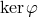 kerφ