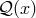 𝒬 (x )