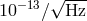 −13 √ --- 10 ∕ Hz
