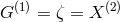 G (1) = ζ = X (2)