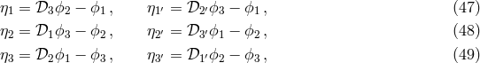 η1 = 𝒟3ϕ2 − ϕ1 , η1′ = 𝒟2′ϕ3 − ϕ1 , (47 ) η2 = 𝒟1ϕ3 − ϕ2 , η2′ = 𝒟3′ϕ1 − ϕ2 , (48 ) η3 = 𝒟2ϕ1 − ϕ3 , η3′ = 𝒟1′ϕ2 − ϕ3 , (49 )